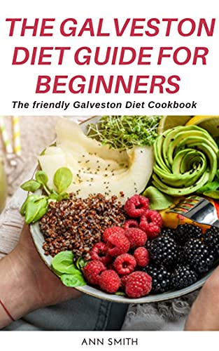 The Galveston Diet Guide For Beginners The Friendly Galveston Diet Cookbook Kindle Edition By Smith Ann Cookbooks Food Wine Kindle Ebooks Amazon Com
