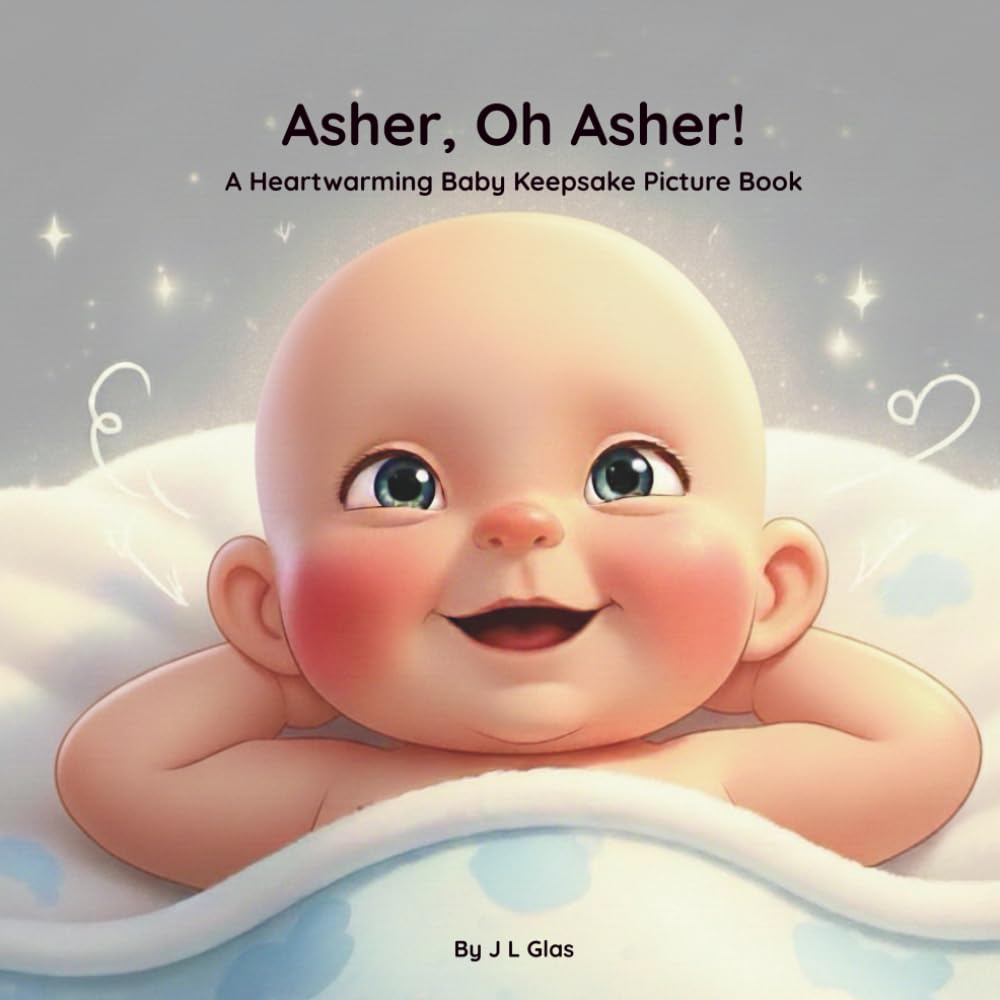 Asher, Oh Asher!: A Heartwarming Baby Keepsake Picture Book (Tender Beginnings Keepsake Collection)