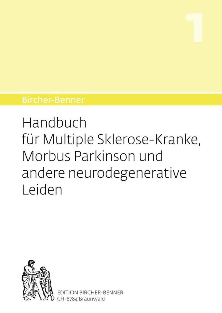 Bircher-Benner Handbuch Nr. 1 Handbuch für Multiple-Sklerose-Kranke, Morbus Parkinson und andere neurodegenerative Leiden: Diätanleitungen zur ... einem ärztlichen Zentrum modernster Heilkunst
