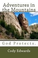 Adventures in the Mountains: God Protects. 149926660X Book Cover