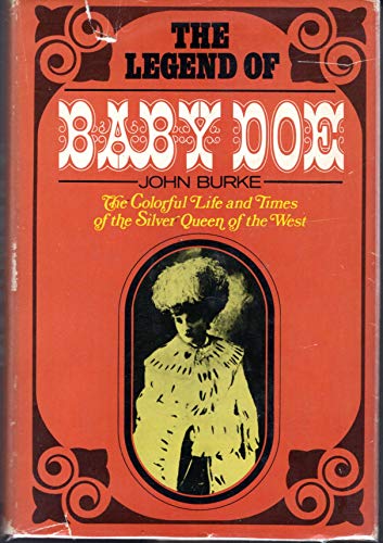 The Legend of Baby Doe: The Life and Times of t... 0399112499 Book Cover