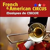  French & American Circus - Zirkus (Musiques de cirque)