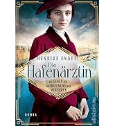 Die Hafenärztin. Ein Leben für die Hoffnung der Menschen: Berührende Schicksale und dunkle Geheim...