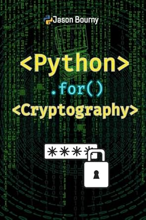 Amazon.com: Python for Cryptography: Concealing and Revealing Secrets ...