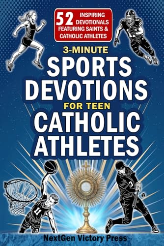 3-Minute Sports Devotions for Teen Catholic Athletes: 52 Inspiring Bible-based Devotionals for Teen Athletes to Build Faith, Men