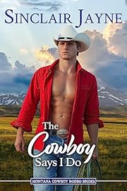 The Cowboy Says I Do (Montana Cowboy Rodeo Brides Book 1)