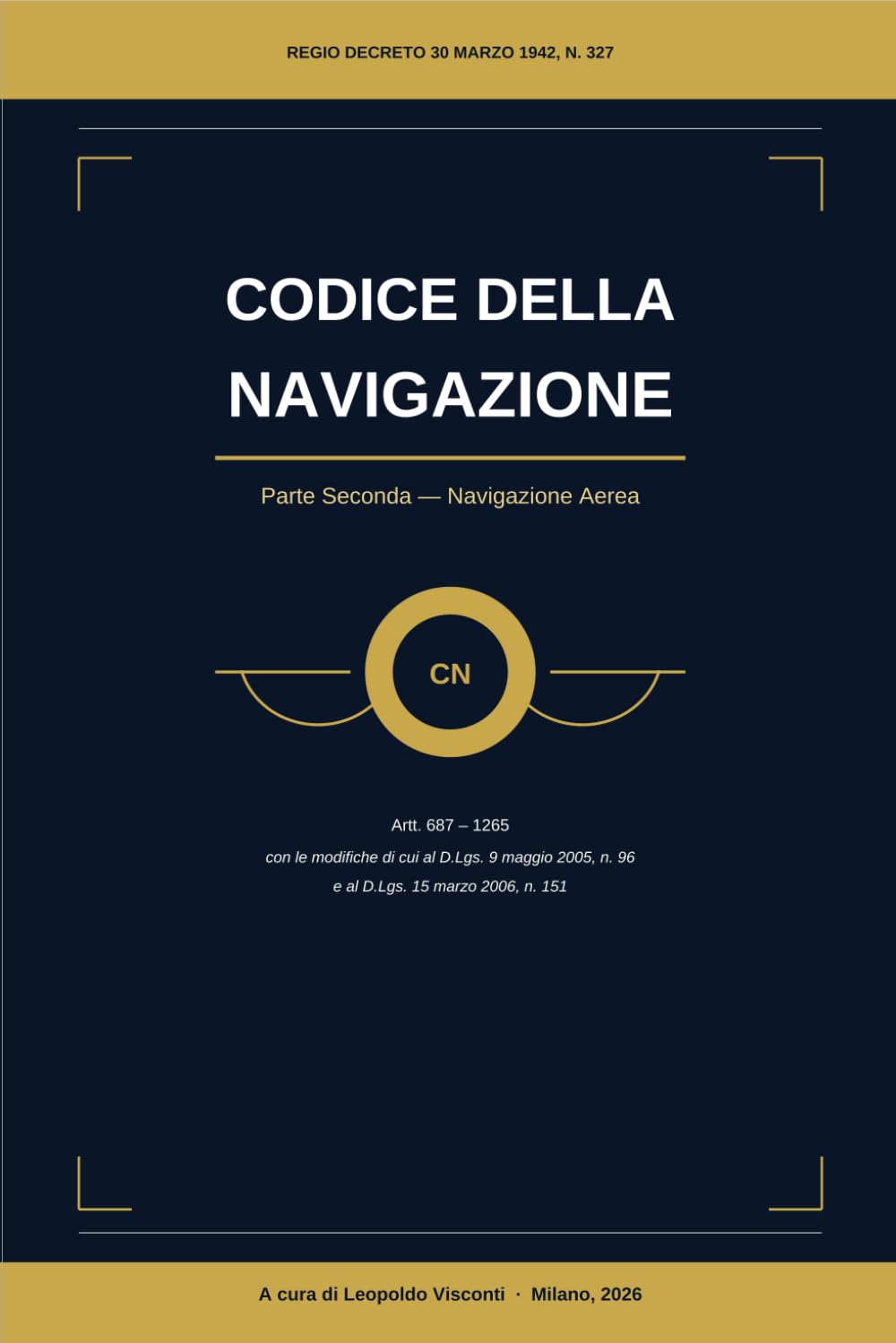 Codice della Navigazione: Vol. II - Navigazione Aerea (Artt. 687–1265) (Diritto della Navigazione - Biblioteca Visconti)