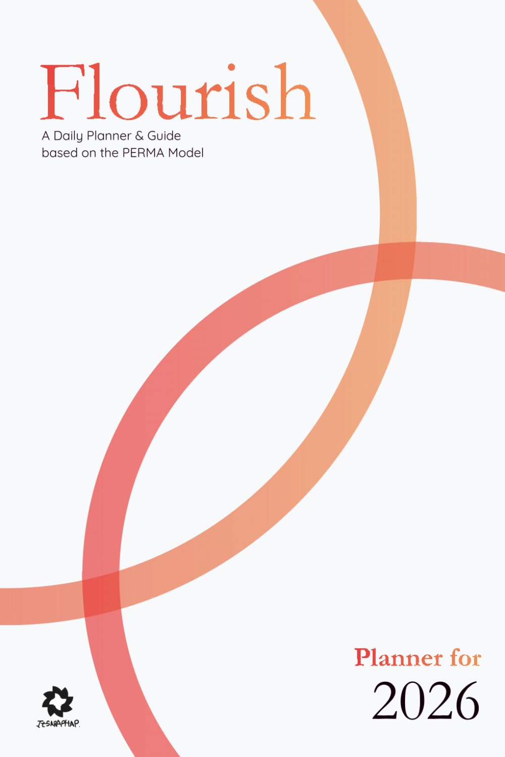 Flourish 2026: The 2026 Planner & Guided Journal based on the PERMA Model