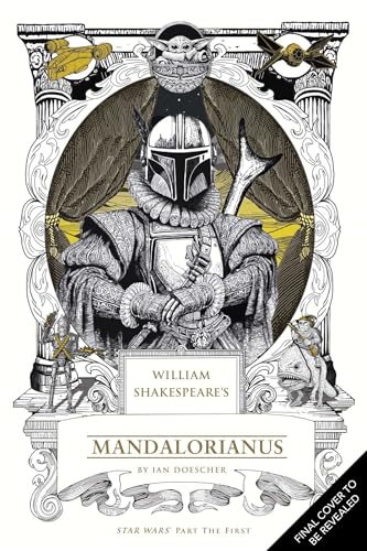 William Shakespeare’s Star Wars Mandalorianus: Part the First