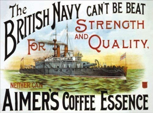 Aimer's Coffee Essence, The British Navy Can't Be Beat, Stength & Quality. Navy boat at Sea, early 20th Century. Vintage, retro old advert. For house, home, bar, pub or coffee shop cafe. Small Metal/Steel Wall Sign