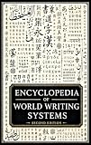 Encyclopedia of World Writing Systems: A Global Atlas of Alphabets, Abjads, Abugidas, Syllabaries, Logographic Systems, and Scripts of Living, Endangered, ... (Linguistics Book 24) (English Edition)