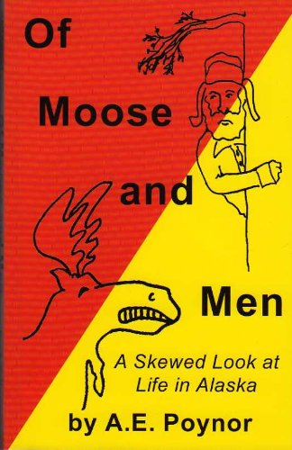 Télécharger Of Moose and Men: A Skewed Look at Life in Alaska (English Edition) Livre eBook France