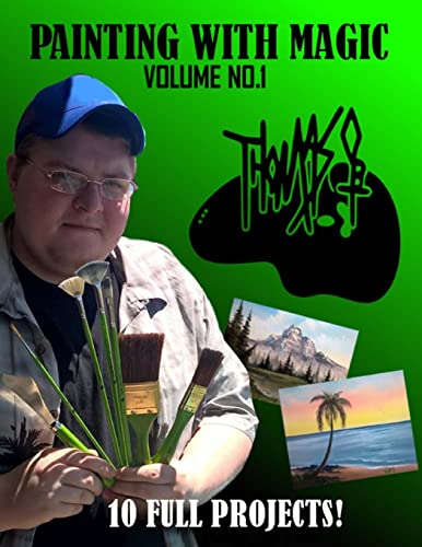 Painting With Magic: Volume 1 (Brandon Thomas Art)