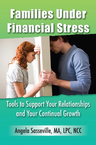 Families Under Financial Stress: Tools to Support Your Relationships and Your Continual Growth