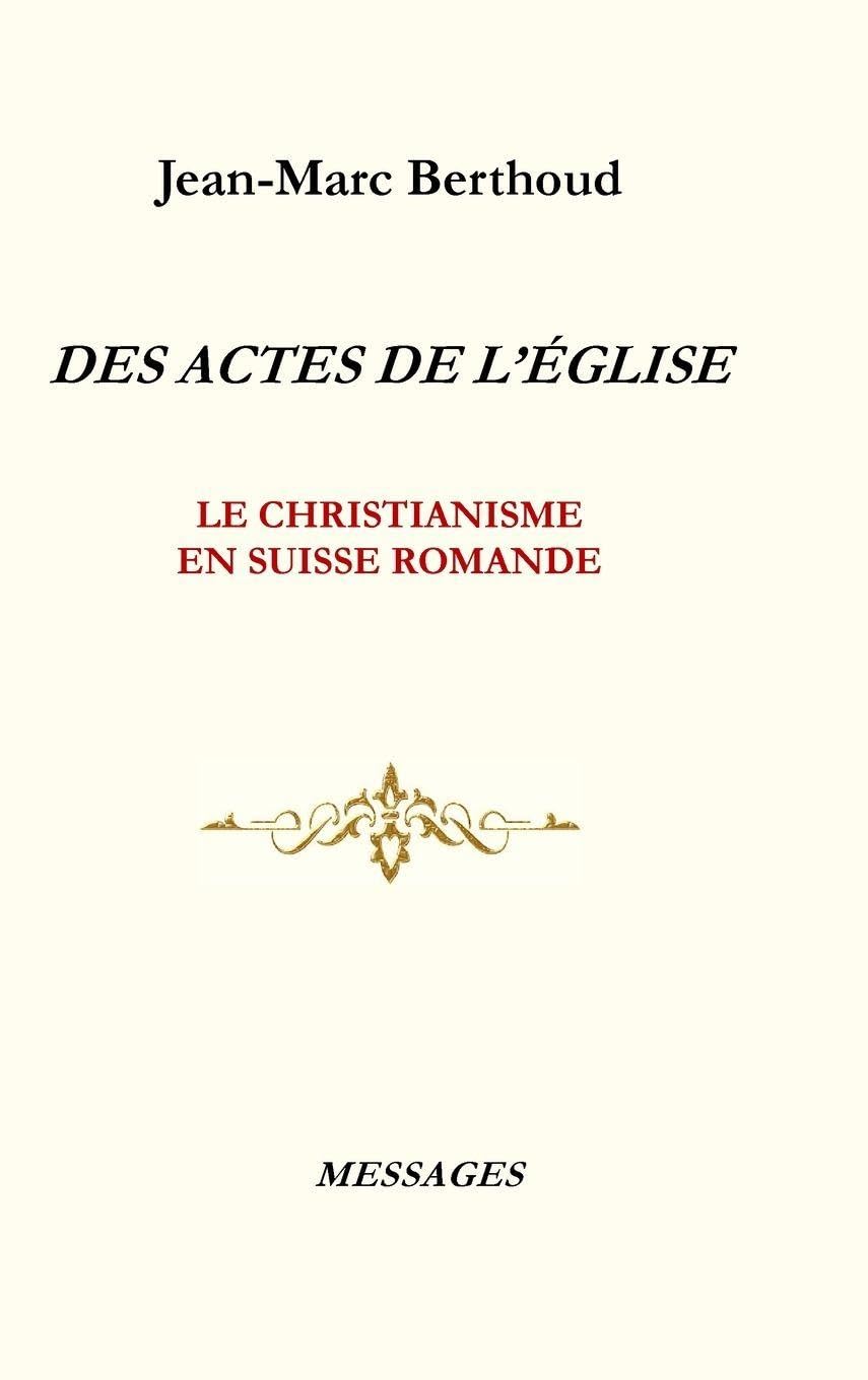 Des Actes de l'Église: Le Christianisme En Suisse Romande