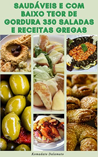 Saudáveis E Com Baixo Teor De Gordura 350 Saladas E Receitas Gregas : Receitas Gregas E Planos De Di