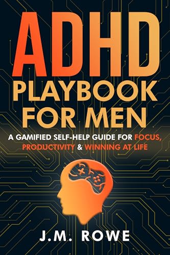 ADHD Playbook for Men: A Gamified Self-Help Guide for Focus, Productivity & Winning at Life
