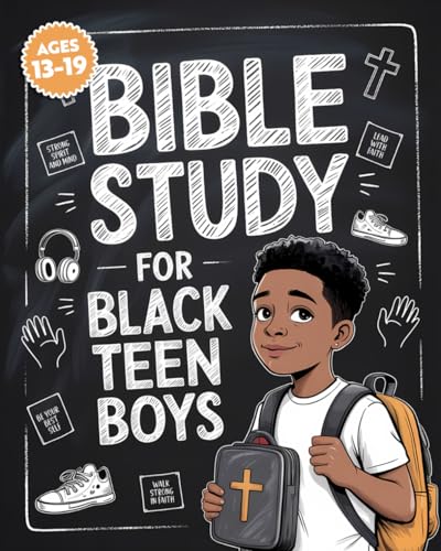 Bible Study for Black Teen Boys: The Ultimate Bible Study Workbook For Young Black Men Seeking Strength, Clarity, And Confidence In Christ