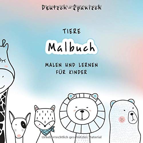 Malbuch Tiere: German-Spanish| Deutsch-Spanisch| Aleman-Espanol| Coloring Book| Painting and Learning for Bilingual Kids | Malen Lernen für ... animales| Busy Kid Happy Mom (Coloring Books)