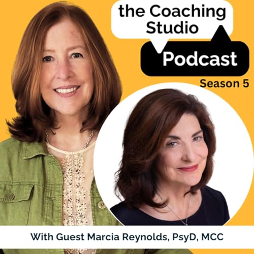 the Coaching Studio with Guest Marcia Reynolds, PsyD, MCC