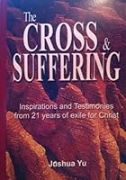 The Cross & Suffering: Inspirations and Testimonies from 21 years of exile for Christ B005AAVJXW Book Cover