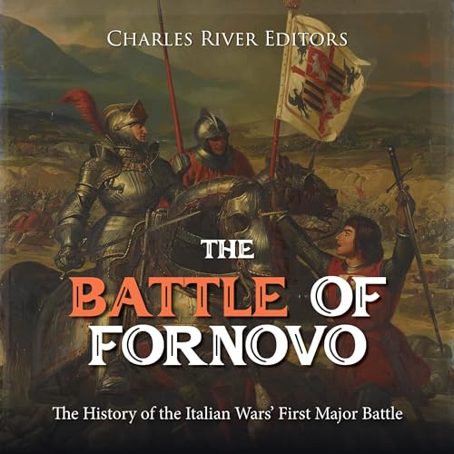 The Battle of Fornovo by Charles River Editors episode artwork