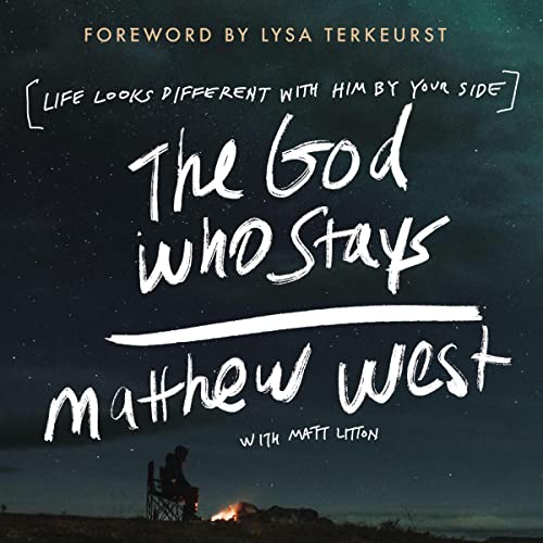 The God Who Stays by Matthew West, Matt Litton, Lysa TerKeurst - foreword episode artwork
