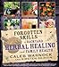 Forgotten Skills of Backyard Herbal Healing and Family Health