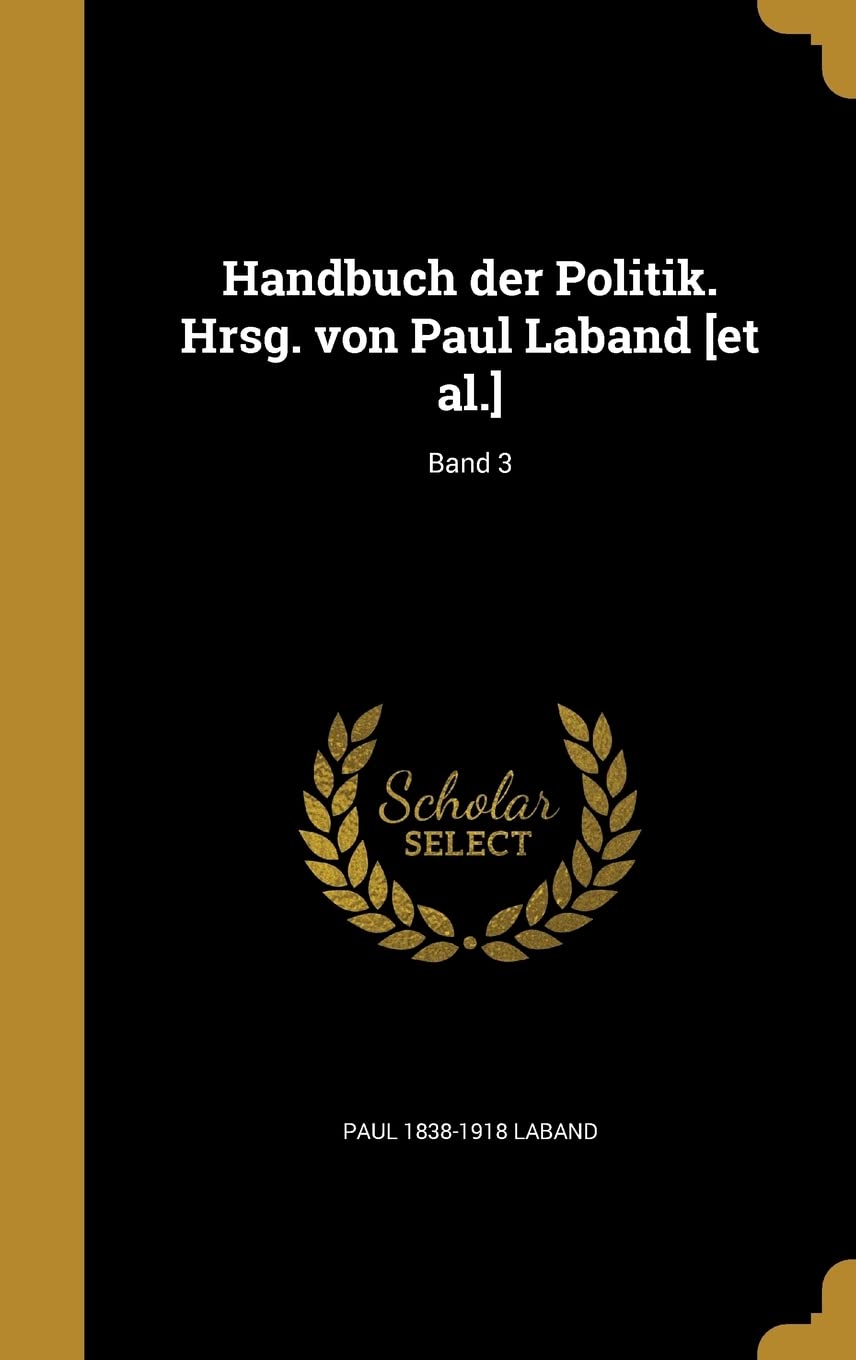 Handbuch der Politik. Hrsg. von Paul Laband [et al.]; Band 3 (German Edition)