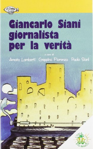 Giancarlo Siani giornalista per la verità