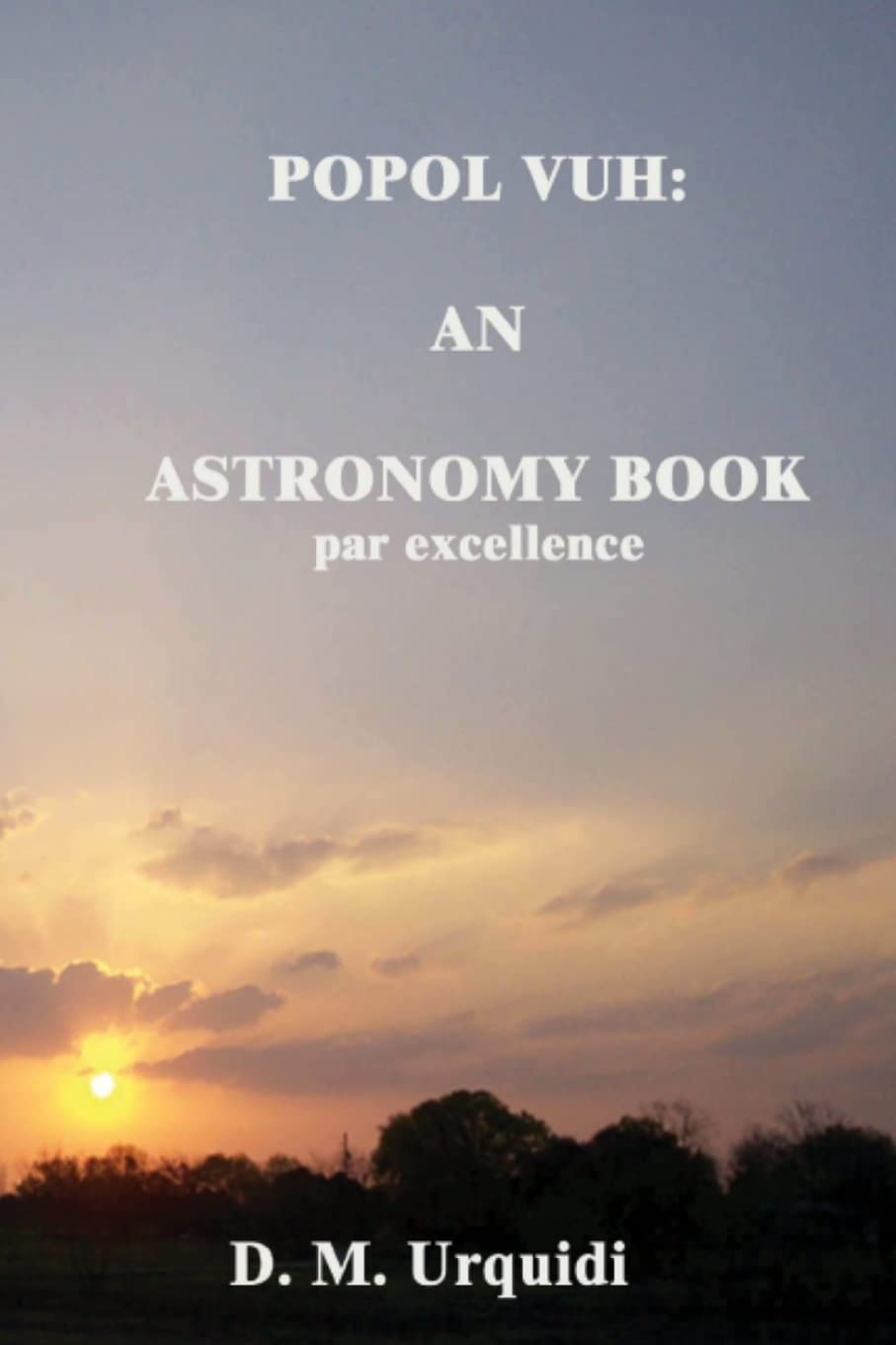 The Popol Vuh: An Astronomy Book