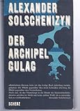 Der Archipel Gulag - 1918 - 1956 Versuch einer künstlerischen Bewältigung - Alexander Solschenizyn