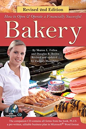 How to Open and Operate a Financially Successful Bakery: With Companion CD-ROM Revised Second Edition (How to Open and Operate a Financially Successful...) (English Edition)