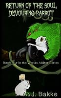 Return of the Soul Devouring Parrot (Worlds Akilter Series) 1543113478 Book Cover