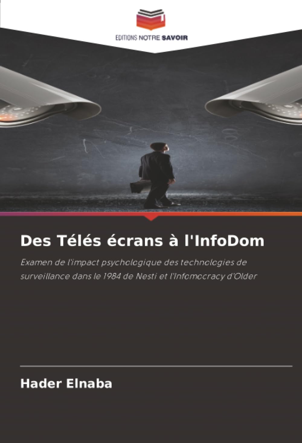 Des Télés écrans à l'InfoDom: Examen de l'impact psychologique des technologies de surveillance dans le 1984 de Nesti et l'Infomocracy d'Older
