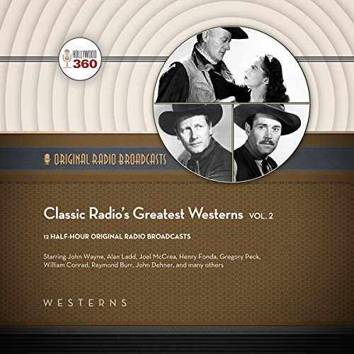 Classic Radio's Greatest Westerns, Vol. 2 The Classic