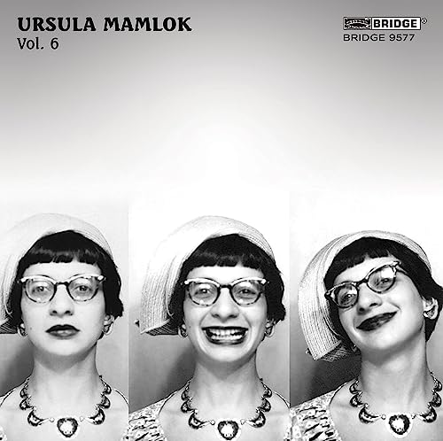 Music of Ursula Mamlok Vol. 6