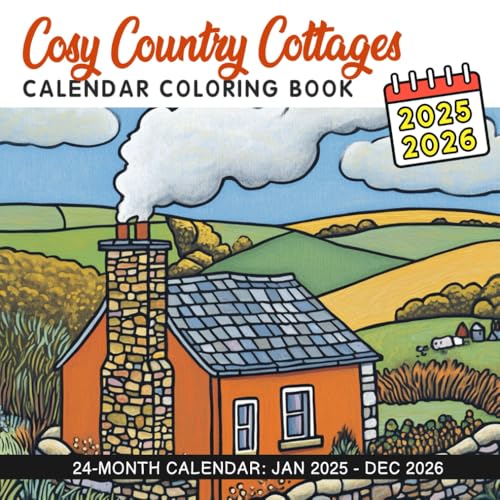 Cosy Country Cottages 2025 2026 Calendar Coloring Book: Quaint, Cozy, and Inviting | Explore the Beauty of Country Cottages