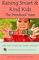 Raising Smart & Kind Kids: The Preschool Years 1478248602 Book Cover