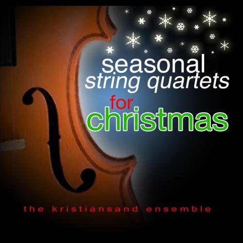 The Kristiansand Ensemble Seasonal String Quartets for Christmas