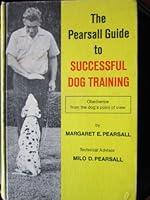 The Pearsall Guide to Successful Dog Training. Obedience from the Dog's Point of View. B004XUOHIO Book Cover
