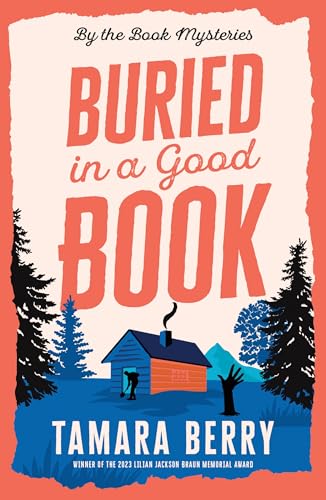 Buried In A Good Book: A Cosy Crime Murder Mystery Set In A Remote Cabin (By The Book Mysteries)