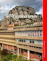 Montserrat, Spain: Catalonia's Sacred Mountain and Natural Wonder B0D5W5DRRL Book Cover