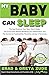 My Baby Can Sleep: The Real Reasons Your Baby Won't Sleep; The Quick Fixes Without Breaking Your Attachment; and The Secrets to Predictability, Flexibility, and Joy in Parenting