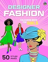 Designer Fashion Colouring Book for Girls: 50 Catwalk Style Colouring Pages. Beautiful Models, Trendy Clothes and Fashionable Outfits for Girls Aged 5-10+ (Colouring Books for Kids 5+) B0C9S88KQF Book Cover