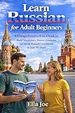 Learn Russian for Adult Beginners : A Comprehensive 8-in-1 book to Build Vocabulary, Master Grammar, and Speak Russian Confidently in Just 30 Days