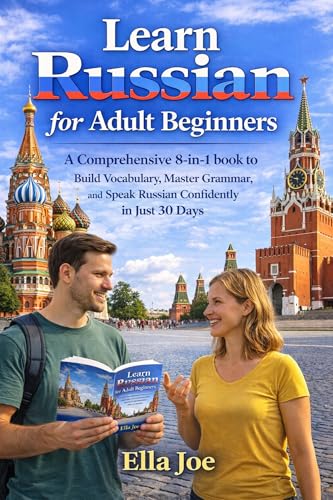 Learn Russian for Adult Beginners : A Comprehensive 8-in-1 book to Build Vocabulary, Master Grammar, and Speak Russian Confidently in Just 30 Days