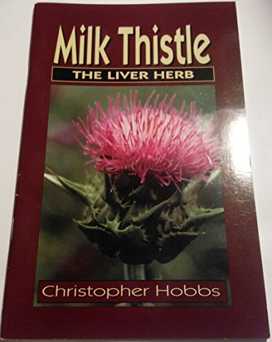 Milk Thistle: The Liver Herb: Hobbs, Christopher