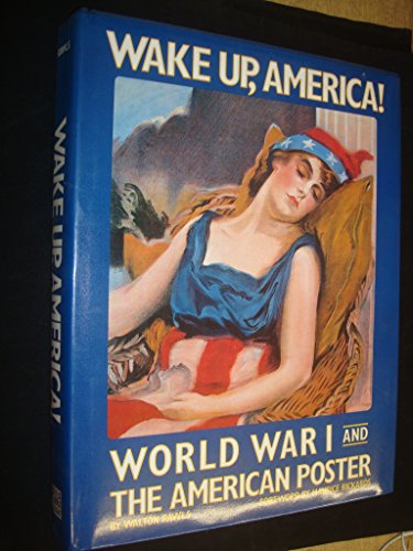 Wake Up, America. World War I and the American Poster.