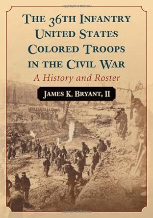 The 36th Infantry United States Colored Troops in the Civil War: A History and Roster book cover